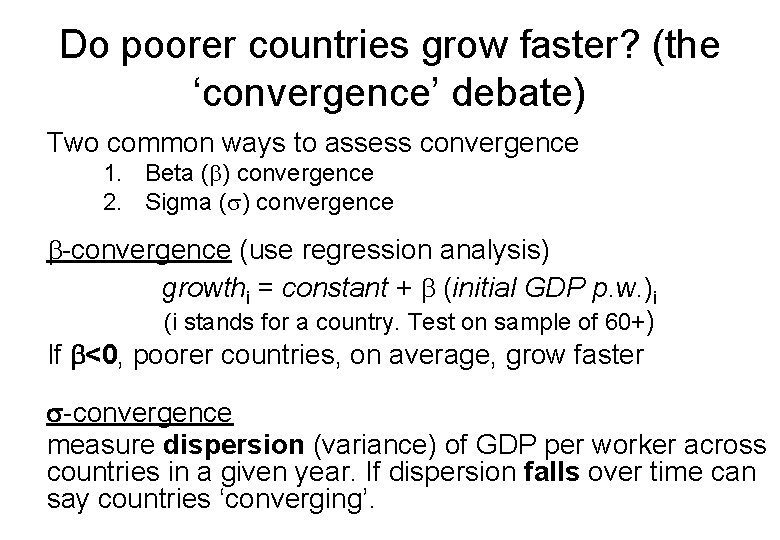Do poorer countries grow faster? (the ‘convergence’ debate) Two common ways to assess convergence