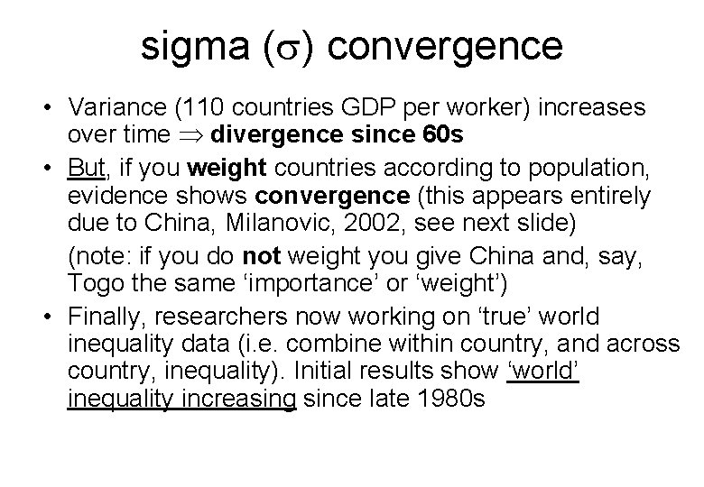 sigma (s) convergence • Variance (110 countries GDP per worker) increases over time divergence