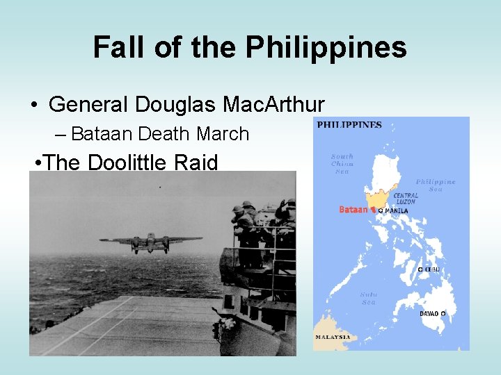 Fall of the Philippines • General Douglas Mac. Arthur – Bataan Death March •