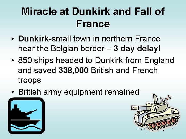 Miracle at Dunkirk and Fall of France • Dunkirk-small town in northern France near