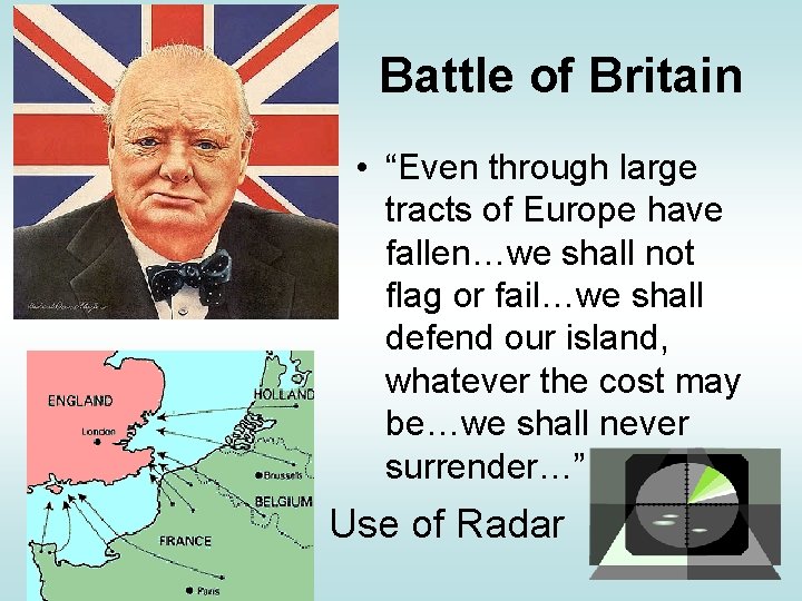 Battle of Britain • “Even through large tracts of Europe have fallen…we shall not