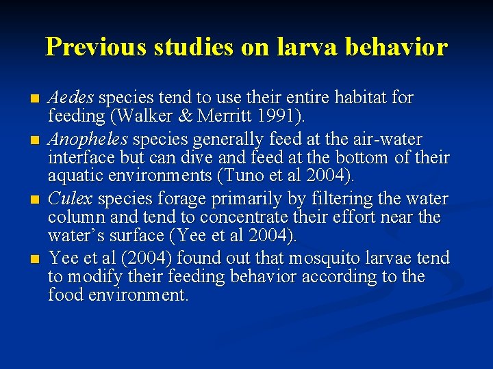 Previous studies on larva behavior n n Aedes species tend to use their entire