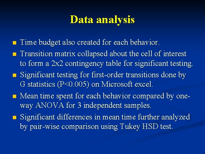Data analysis n n n Time budget also created for each behavior. Transition matrix