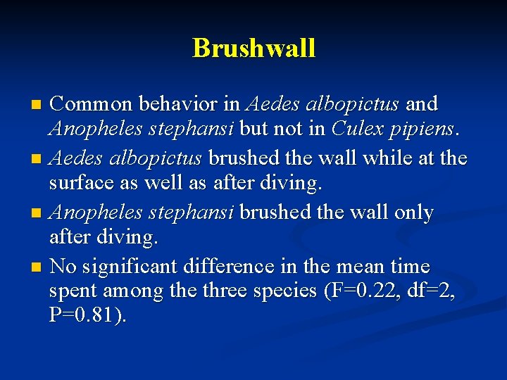 Brushwall Common behavior in Aedes albopictus and Anopheles stephansi but not in Culex pipiens.