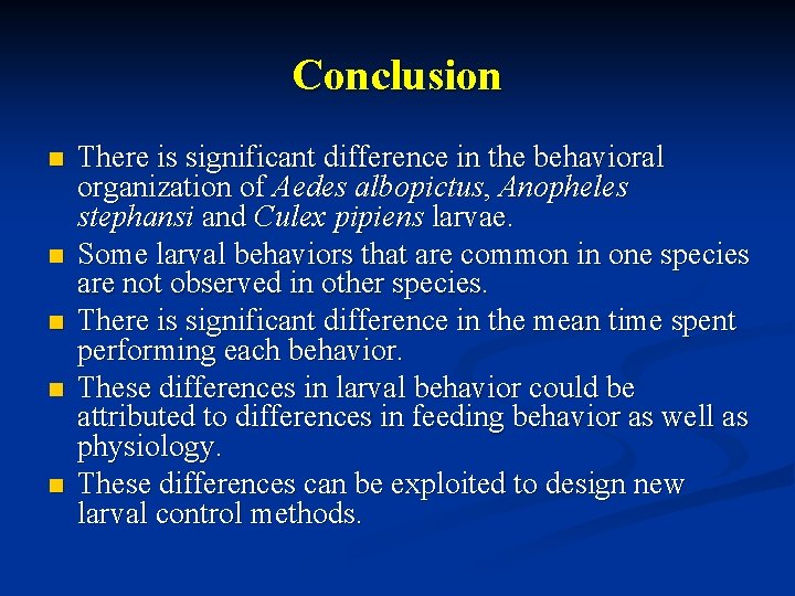Conclusion n n There is significant difference in the behavioral organization of Aedes albopictus,