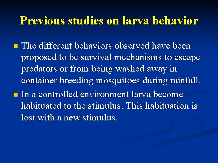 Previous studies on larva behavior The different behaviors observed have been proposed to be