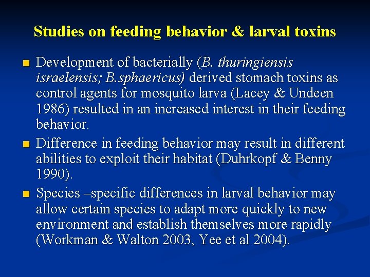 Studies on feeding behavior & larval toxins n n n Development of bacterially (B.