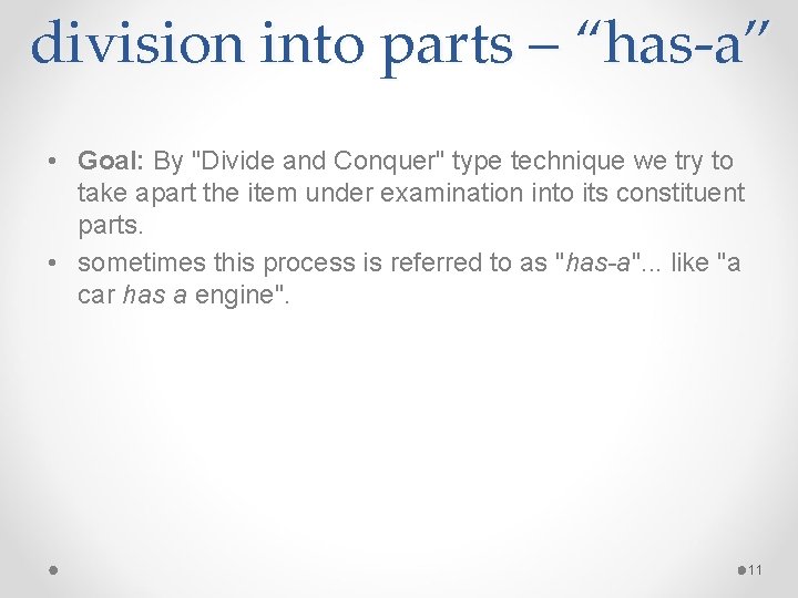 division into parts – “has-a” • Goal: By "Divide and Conquer" type technique we