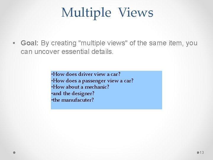 Multiple Views • Goal: By creating "multiple views" of the same item, you can