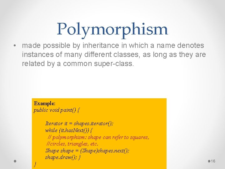 Polymorphism • made possible by inheritance in which a name denotes instances of many