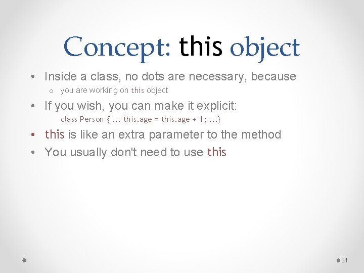 Concept: this object • Inside a class, no dots are necessary, because o you