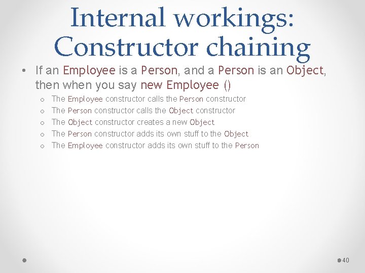 Internal workings: Constructor chaining • If an Employee is a Person, and a Person