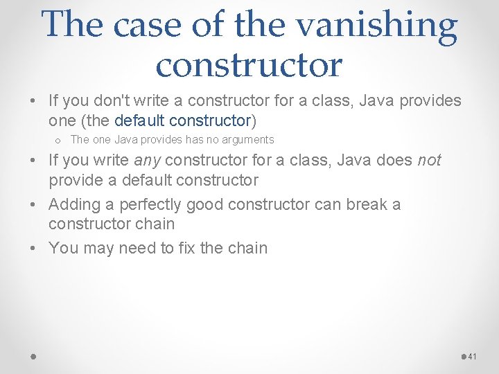 The case of the vanishing constructor • If you don't write a constructor for