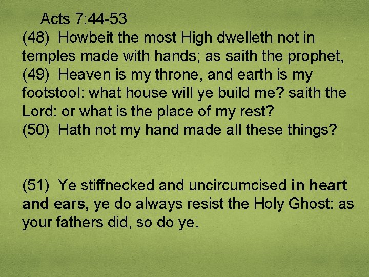 Acts 7: 44 -53 (48) Howbeit the most High dwelleth not in temples made