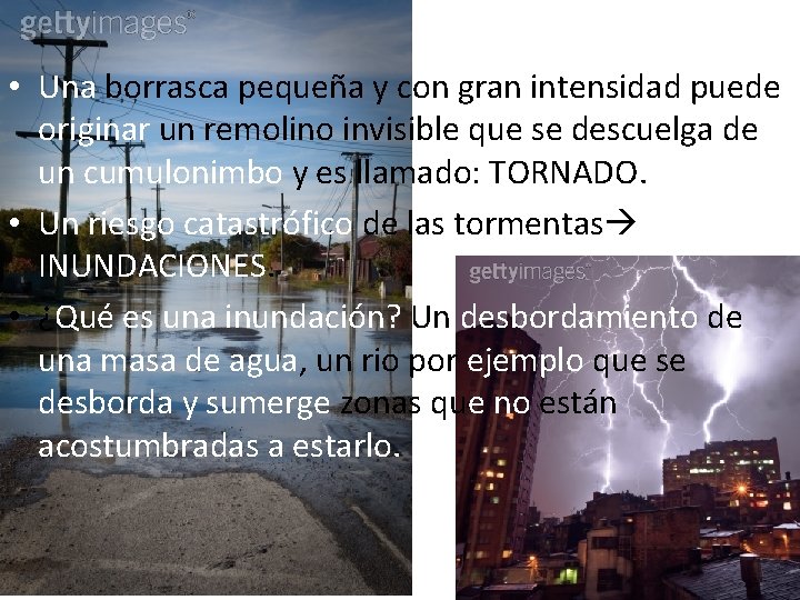  • Una borrasca pequeña y con gran intensidad puede originar un remolino invisible