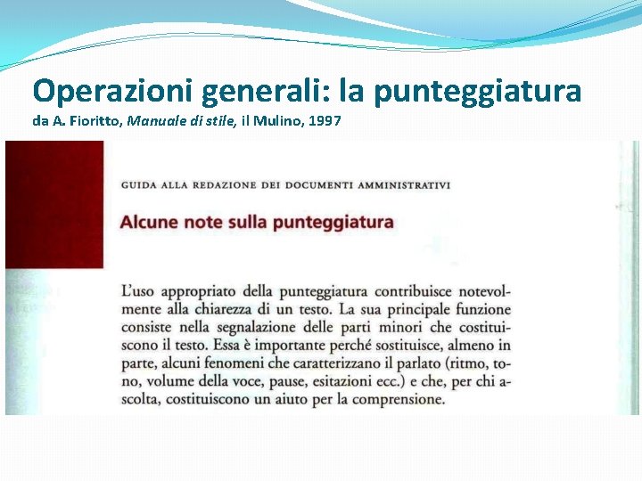 Operazioni generali: la punteggiatura da A. Fioritto, Manuale di stile, il Mulino, 1997 