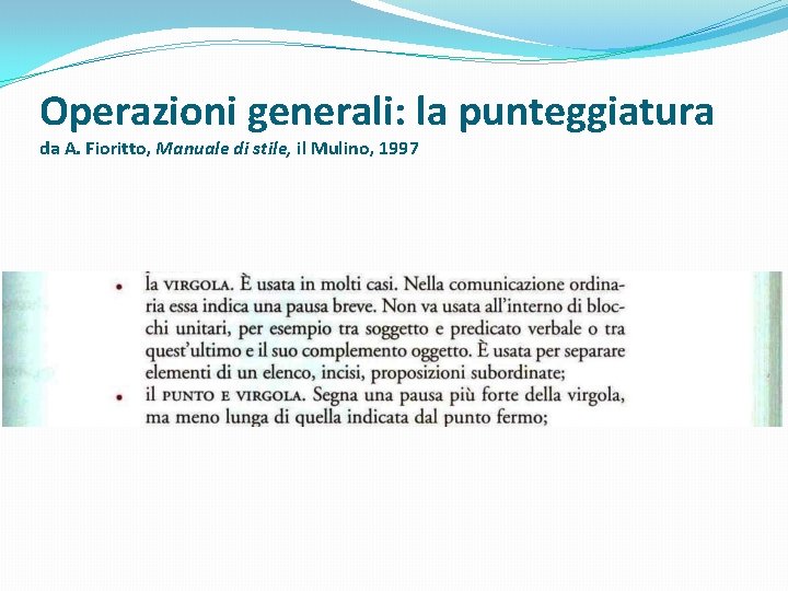 Operazioni generali: la punteggiatura da A. Fioritto, Manuale di stile, il Mulino, 1997 