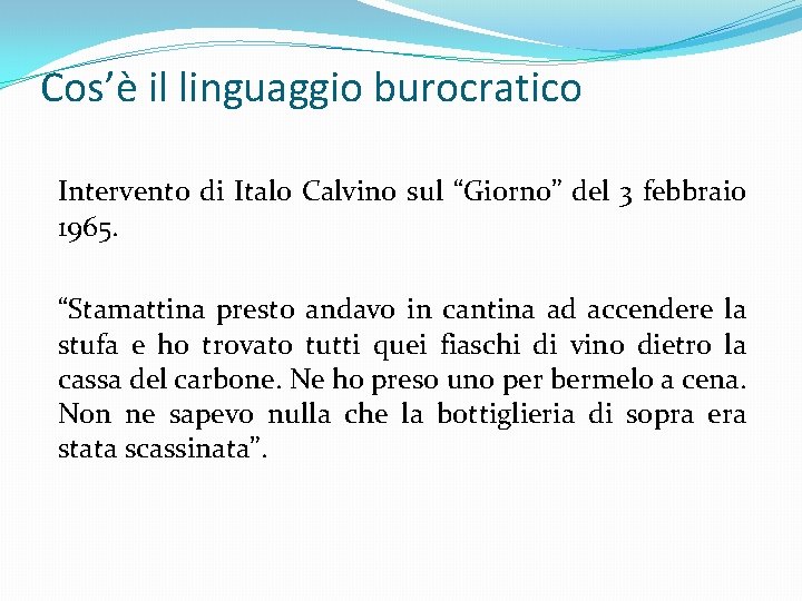 Cos’è il linguaggio burocratico Intervento di Italo Calvino sul “Giorno” del 3 febbraio 1965.
