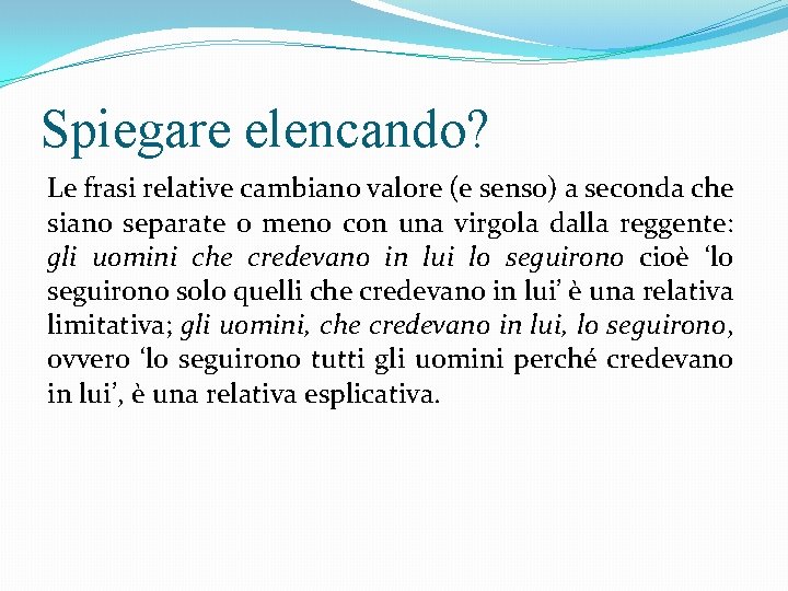 Spiegare elencando? Le frasi relative cambiano valore (e senso) a seconda che siano separate