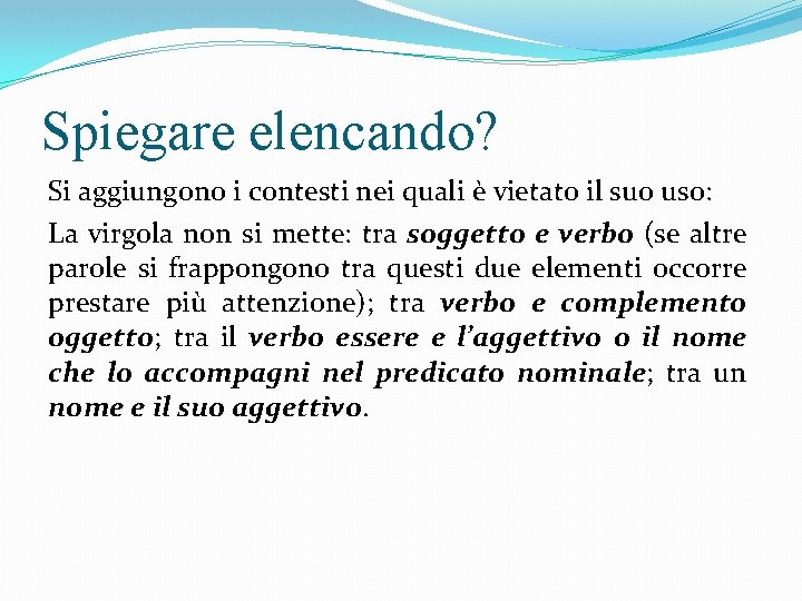 Spiegare elencando? Si aggiungono i contesti nei quali è vietato il suo uso: La