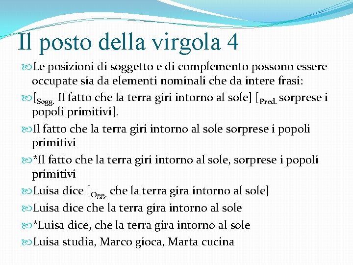 Il posto della virgola 4 Le posizioni di soggetto e di complemento possono essere