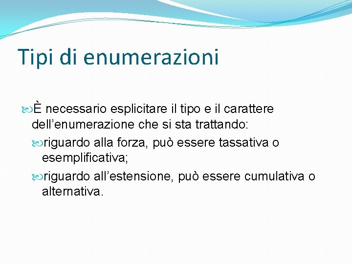 Tipi di enumerazioni È necessario esplicitare il tipo e il carattere dell’enumerazione che si