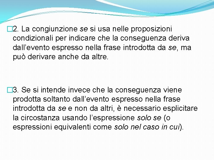 � 2. La congiunzione se si usa nelle proposizioni condizionali per indicare che la