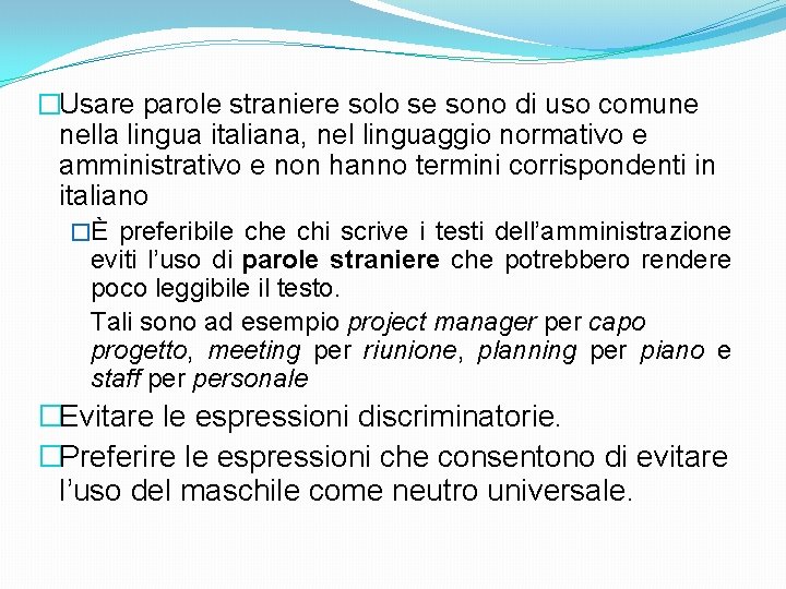 �Usare parole straniere solo se sono di uso comune nella lingua italiana, nel linguaggio