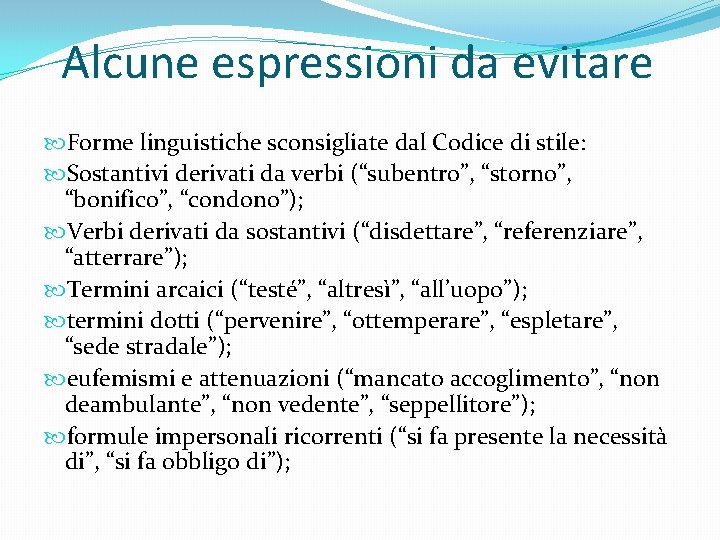 Alcune espressioni da evitare Forme linguistiche sconsigliate dal Codice di stile: Sostantivi derivati da