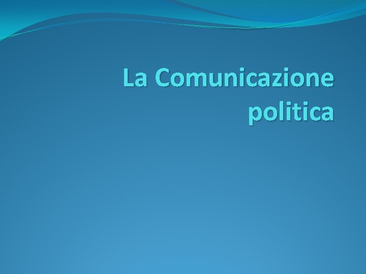 La Comunicazione politica 