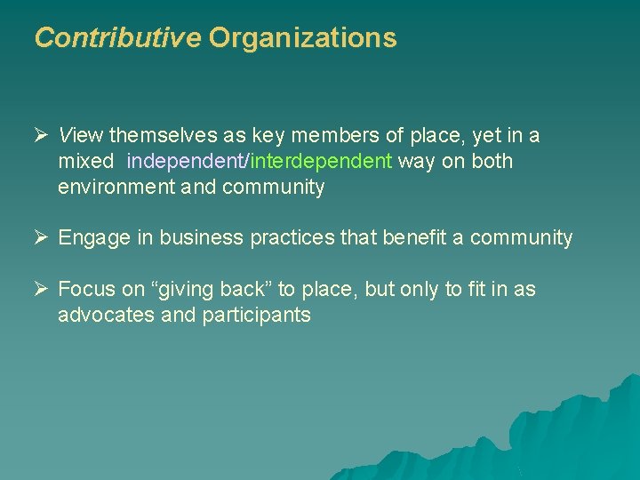 Contributive Organizations Ø View themselves as key members of place, yet in a mixed