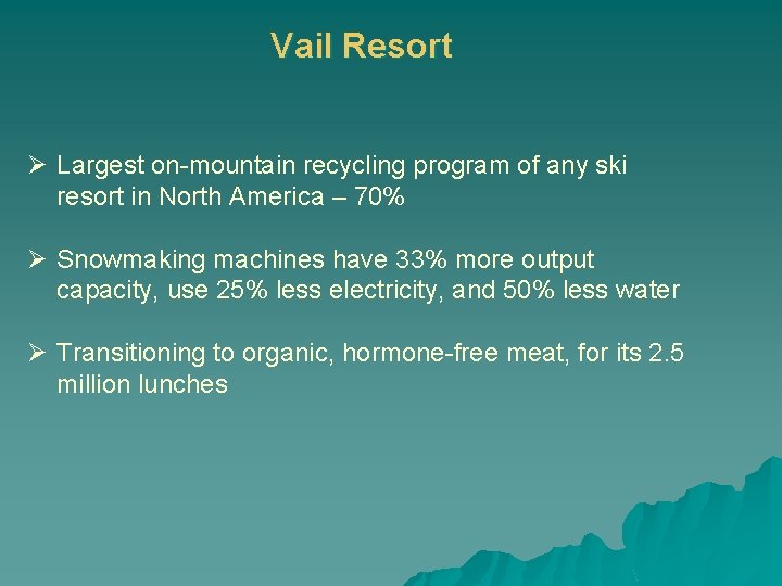 Vail Resort Ø Largest on-mountain recycling program of any ski resort in North America