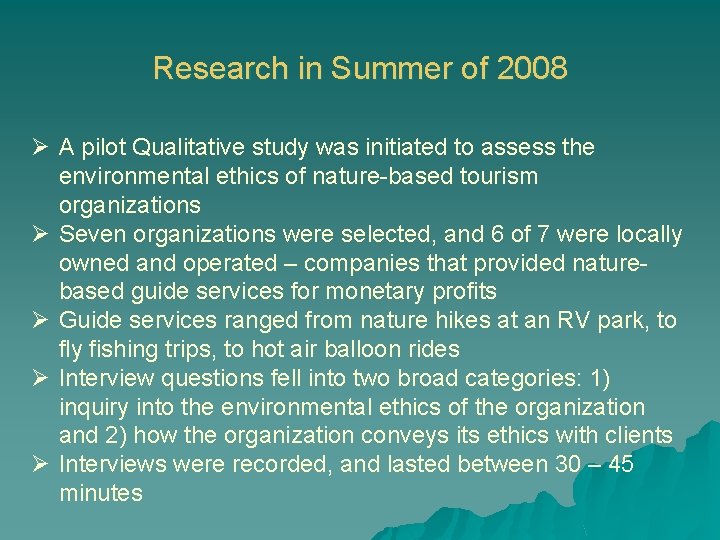 Research in Summer of 2008 Ø A pilot Qualitative study was initiated to assess