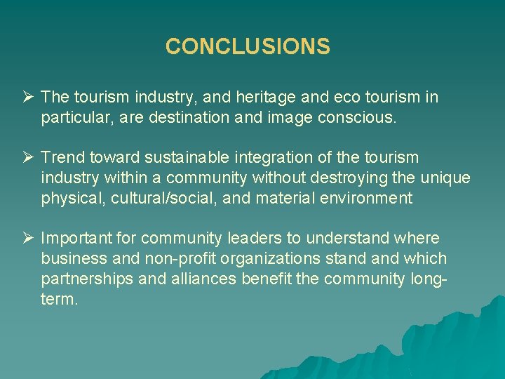 CONCLUSIONS Ø The tourism industry, and heritage and eco tourism in particular, are destination