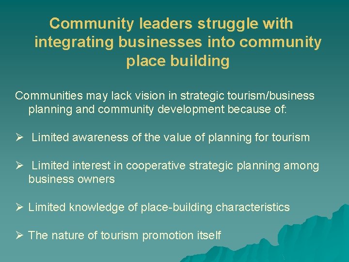 Community leaders struggle with integrating businesses into community place building Communities may lack vision