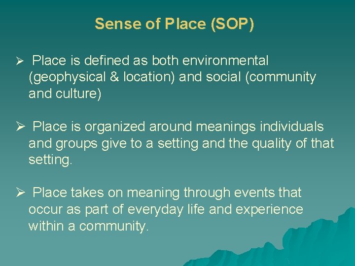 Sense of Place (SOP) Ø Place is defined as both environmental (geophysical & location)