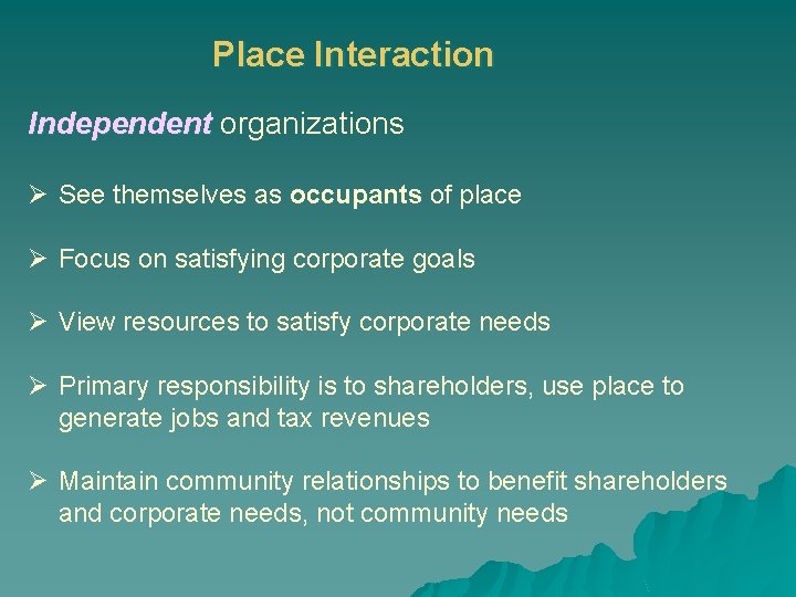 Place Interaction Independent organizations Ø See themselves as occupants of place Ø Focus on