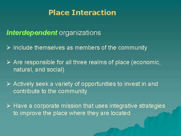 Place Interaction Interdependent organizations Ø Include themselves as members of the community Ø Are