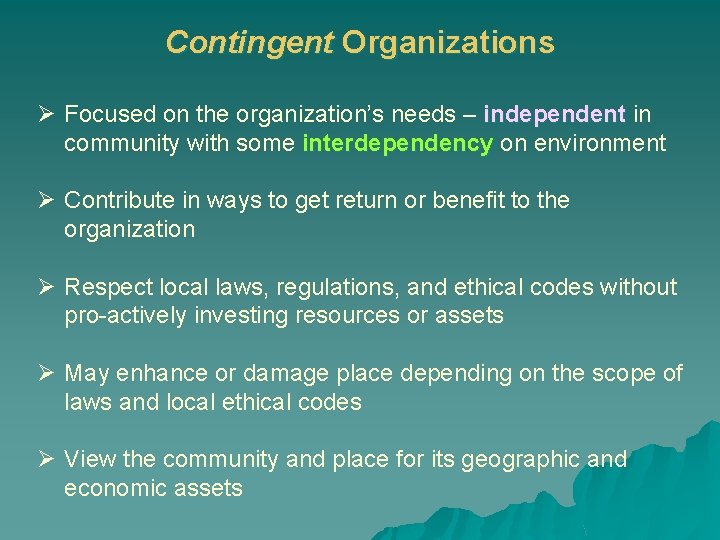 Contingent Organizations Ø Focused on the organization’s needs – independent in community with some