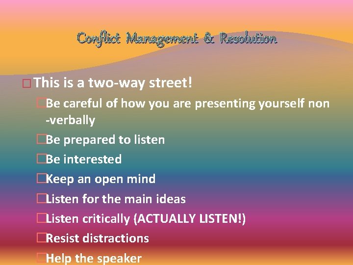 Conflict Management & Resolution � This is a two-way street! �Be careful of how Conflict Management & Resolution � This is a two-way street! �Be careful of how