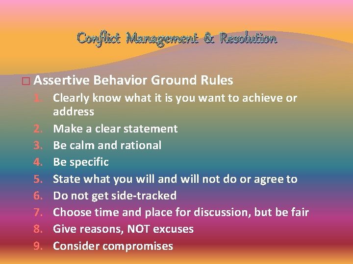 Conflict Management & Resolution � Assertive Behavior Ground Rules 1. Clearly know what it Conflict Management & Resolution � Assertive Behavior Ground Rules 1. Clearly know what it