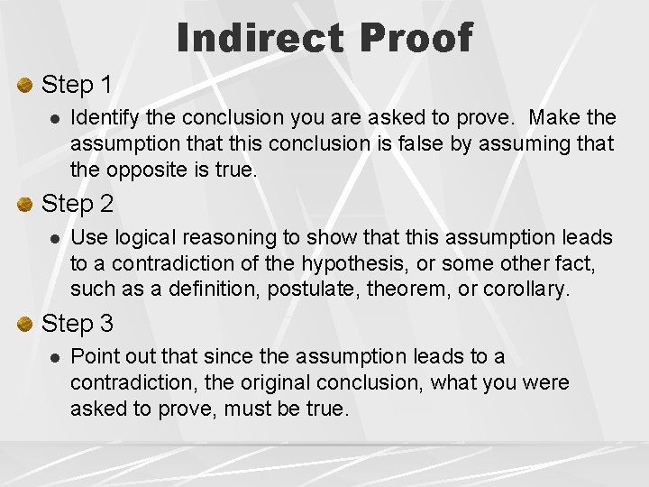 Indirect Proof Step 1 l Identify the conclusion you are asked to prove. Make