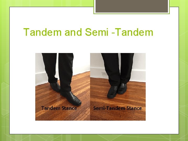 Tandem and Semi -Tandem 