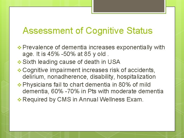 Assessment of Cognitive Status v Prevalence of dementia increases exponentially with age. It is