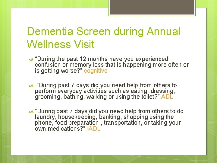 Dementia Screen during Annual Wellness Visit “During the past 12 months have you experienced
