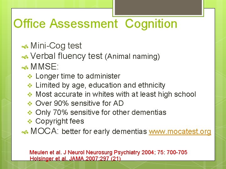 Office Assessment Cognition Mini-Cog test Verbal fluency test (Animal naming) MMSE: Longer time to