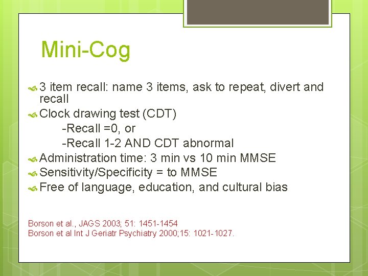 Mini-Cog 3 item recall: name 3 items, ask to repeat, divert and recall Clock