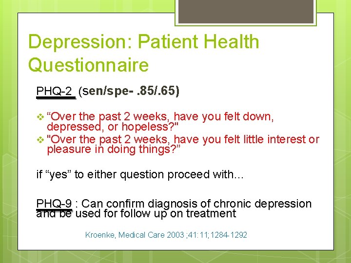 Depression: Patient Health Questionnaire PHQ-2 (sen/spe-. 85/. 65) v “Over the past 2 weeks,