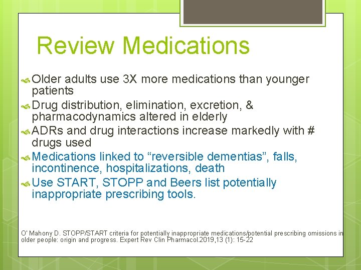 Review Medications Older adults use 3 X more medications than younger patients Drug distribution,