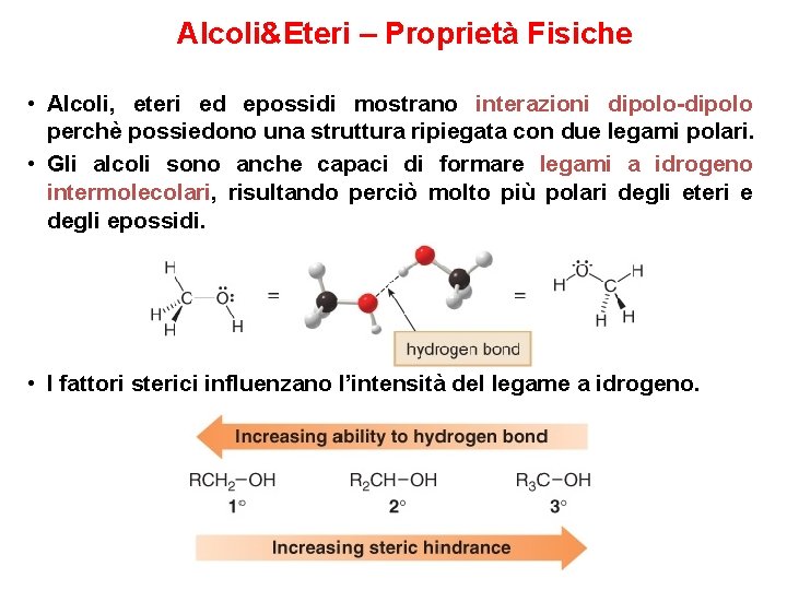 Alcoli&Eteri – Proprietà Fisiche • Alcoli, eteri ed epossidi mostrano interazioni dipolo-dipolo perchè possiedono